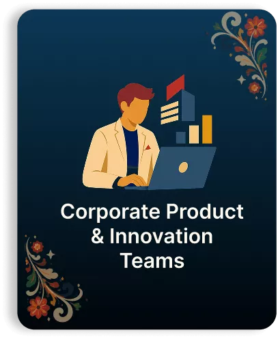 Corporate Product
& Innovation
Teams